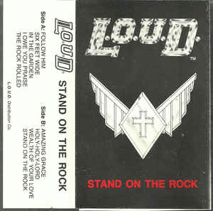 L.O.U.D. : Stand on the Rock